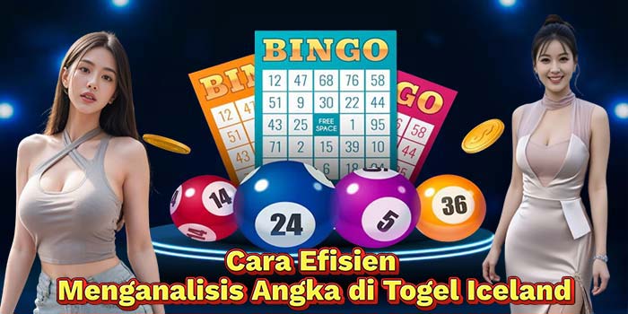 Cara-Efisien-Menganalisis-Angka-di-Togel-Iceland