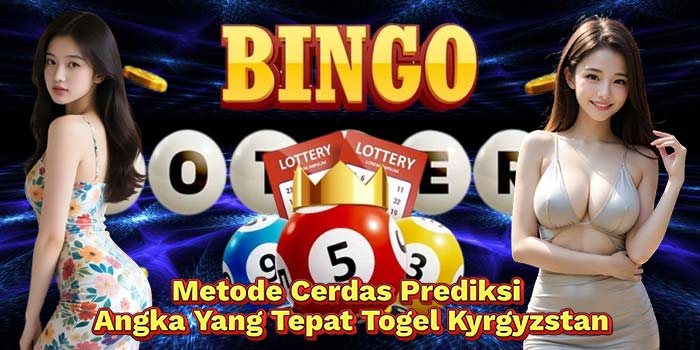 Metode-Cerdas-Prediksi-Angka-Yang-Tepat-Togel-Kyrgyzstan