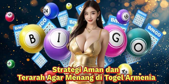 Strategi-Aman-dan-Terarah-Agar-Menang-di-Togel-Armenia