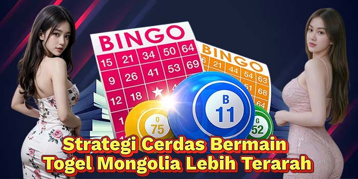 Strategi-Cerdas-Bermain-Togel-Mongolia-Lebih-Terarah