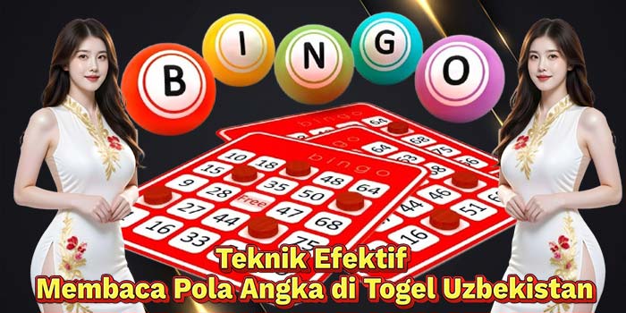 Teknik-Efektif-Membaca-Pola-Angka-di-Togel-Uzbekistan
