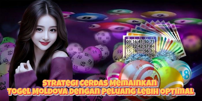 Strategi Cerdas Memainkan Togel Moldova Dengan Peluang Lebih Optimal Strategi Cerdas Memainkan Togel Moldova Dengan Peluang Lebih Optimal